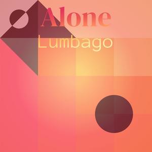 Alone Lumbago