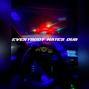 Everybody Hates dub (Explicit)