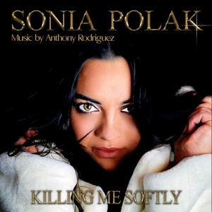 Killing Me Softy (feat. Anthony Rodriguez)