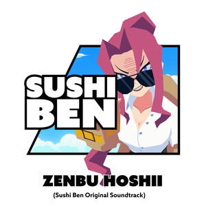 Zenbu Hoshii (Sushi Ben Original Soundtrack)