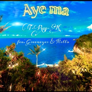 Aye Ma(feat. Killa & Greeneyes)