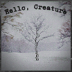 Hello, Creature (Explicit)