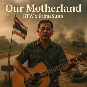 Our Motherland (แผ่นดินนี้...ยังมีใจ)