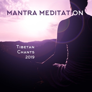 Mantra Meditation Tibetan Chants 2019