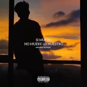Si muero no muere lo nuestro (feat. Bithuel) (Explicit)