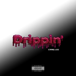 Drippin' (Explicit)