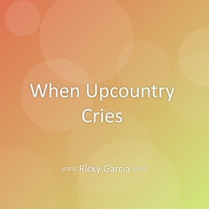 When Upcountry Cries