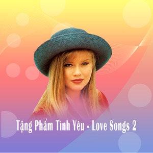 Tặng Phẩm Tình Yêu - Love Songs 2