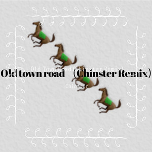 Lil Nas X-Old town road (Chinster Remix)