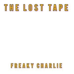 The Lost Tape "Freaky Charlie" (Explicit)