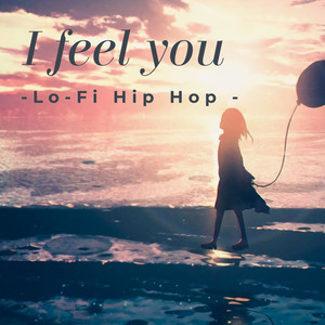 I feel you-Lo-Fi Hip Hop -