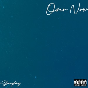 Over Now (Explicit)