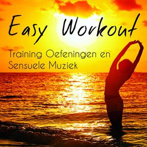 Easy Workout - Training Oefeningen en Sensuele Muziek met Lounge Chillout Electro Instrumental Klank