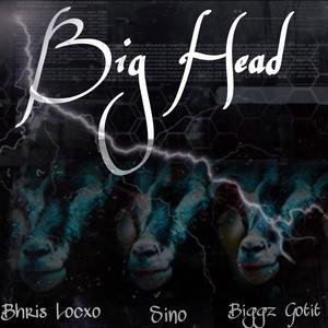 Big Head (feat. Sino & Biggz Gotit) (Explicit)