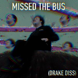 Missed The Bus (Explicit)