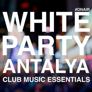 White Party Antalya (Club Music Essentials)