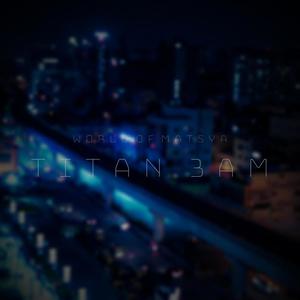 Titan 3am