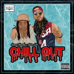Chill Out (Explicit)