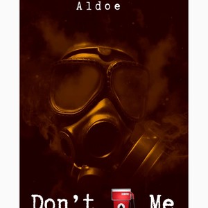 Aldoe Don't Gas Me (Explicit)