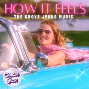 How It Feels (feat. Caroline Grace)