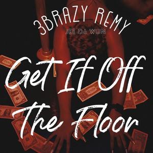 Get It Off The Floor (feat. Jee Da Wun) [Explicit]
