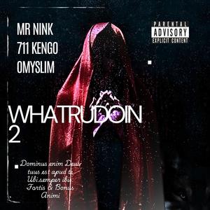 WHATRUDOIN2 (feat. 711 Kengo & omyslim) (Explicit)