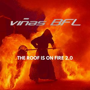 The Roof Is On Fire 2.0