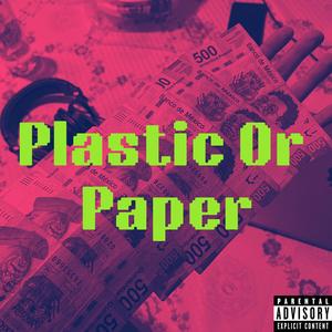 Plastic Or Paper (Explicit)