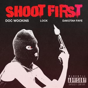 Shoot First (feat. Dakotah Faye & Lock) [Explicit]