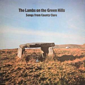 The Lambs on the Green Hills Songs from County Clare