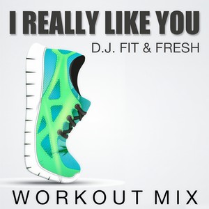 I Really Like You-D.J. Fit&Fresh