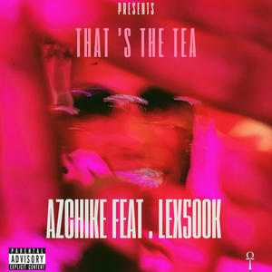 That's The Tea (feat. AzChike) [Explicit]