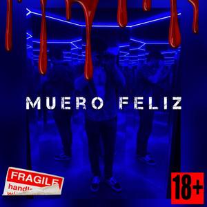 MUERO FELIZ! (Explicit)