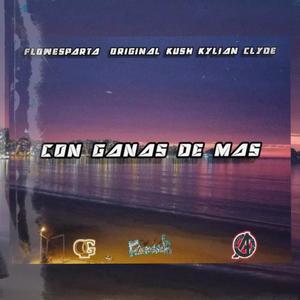 CON GANAS DE MAS (feat. FlowEsparta, Kylian Clyde & Original Kush)