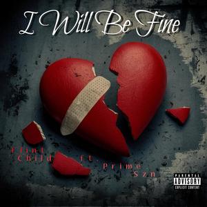 I Will Be Fine (feat. Prime Szn) (Explicit)
