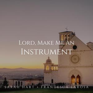 Lord, Make Me An Instrument