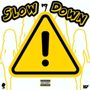 SLOW DOWN (feat. Sua-Suo 9 Music) (Explicit)