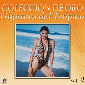 Colección de Oro: Gigantes del Trópico, Vol. 2