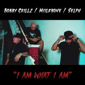 I am what I am (feat. Miilkbone & Selph) (Explicit)