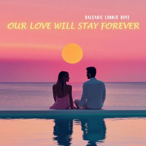 Our Love Will Stay Forever (Radio Mix)