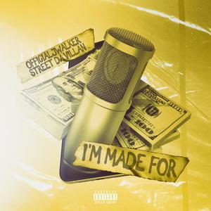 I'm Made For (feat. Street da'villan) [Explicit]