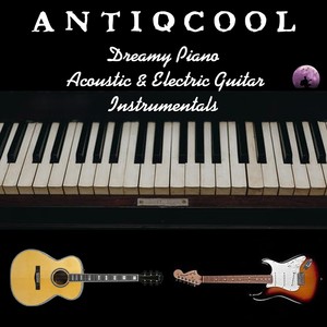 Dreamy Piano Acoustic and Electric Guitar Instrumentals