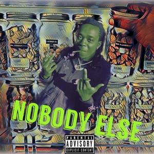 Nobody Else (Explicit)