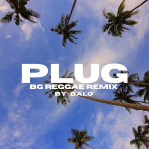 PLUG (feat. BALO) [REMIX] [Explicit]