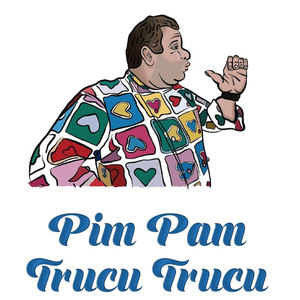 Pim Pam Trucu Trucu