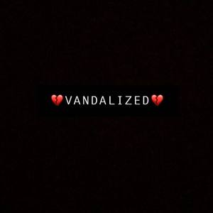 Vandalized (Explicit)