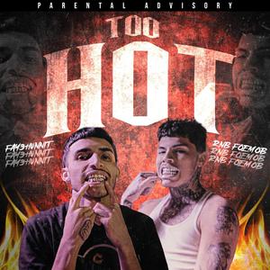 Too Hot (feat. RNB.FOEMOB) [Explicit]