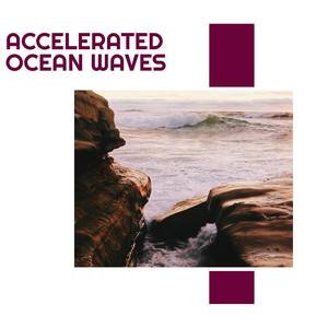 Accelerated Ocean Waves