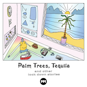 Palm Trees, Tequila and other Lockdown Stories