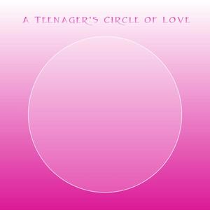 A Teenager's Circle of Love